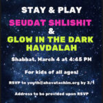Stay & Play: Seudat Shelishit & Glow-in-the-Dark Havdalah